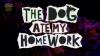 The Dog Ate My Homework